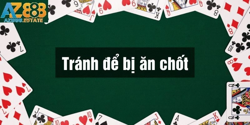 Tránh bị ăn chốt là phương án tốt nhất để chiến thắng khi đánh bài phỏm online